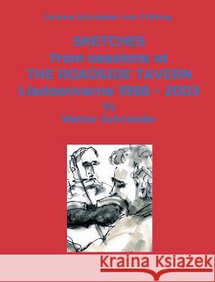 SKETCHES from sessions at THE ROADSIDE TAVERN Lisdoonvarna 1998 - 2003 Corinna Schroeder-Von Frihling 9783732396245 Tredition Gmbh - książka