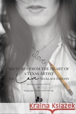 Sketches from the Heart of a Texas Artist - The Love Necklace Edition Margaret Elizabeth Hulse 9780359355518 Lulu.com - książka