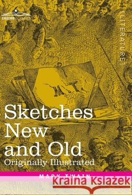 Sketches New and Old: Originally Illustrated Mark Twain 9781646793754 Cosimo Classics - książka