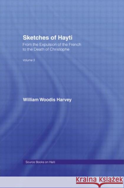 Sketches of Hayti : From the Expulsion of the French to the Death of Christophe W. W. Harvey Robert I. Rotberg 9780714627083 Frank Cass Publishers - książka
