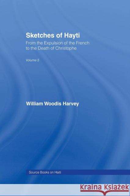 Sketches of Hayti: From the Expulsion of the French to the Death of Christophe William Woodis Harvey 9781138982031 Routledge - książka