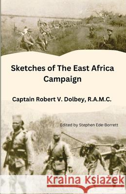 Sketches of The East Africa Campaign Robert Dolbey Stephen Ede-Borrett 9781874351375 Gosling Press - książka