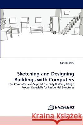 Sketching and Designing Buildings with Computers Kene Meniru 9783838370682 LAP Lambert Academic Publishing - książka