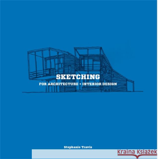 Sketching for Architecture + Interior Design Stephanie Travis 9781780675923 Laurence King Publishing - książka