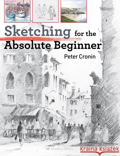 Sketching for the Absolute Beginner Peter Cronin 9781782218746 Search Press Ltd - książka