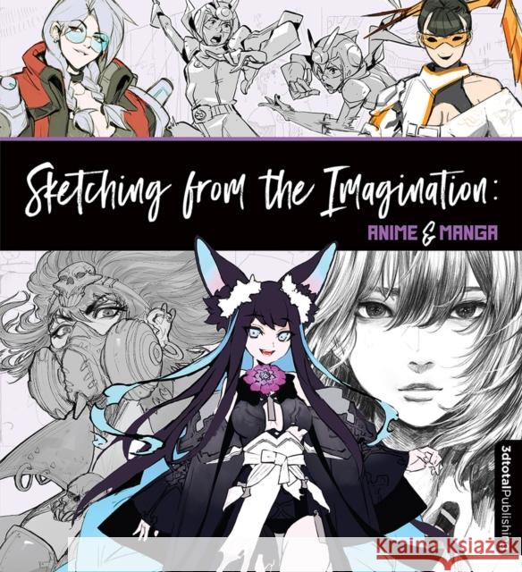 Sketching from the Imagination: Anime & Manga: Anime & Manga  9781912843237 3DTotal Publishing Ltd - książka