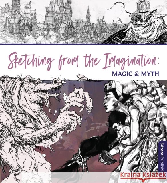 Sketching From the Imagination: Magic & Myth  9781912843527 3DTotal Publishing Ltd - książka