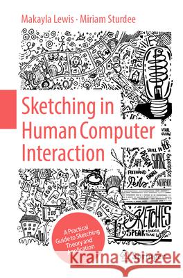 Sketching in Human Computer Interaction: A Practical Guide to Sketching Theory and Application Makayla Lewis Miriam Sturdee 9783031501357 Springer - książka