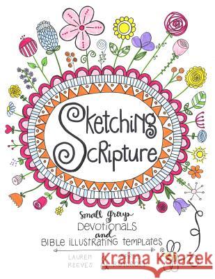 Sketching Scripture: Small Group Devotionals and Bible Illustrating Templates Lauren Reeves April Roycroft 9780997685602 Sketching Scripture - książka