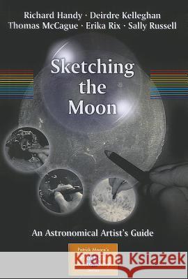 Sketching the Moon: An Astronomical Artist's Guide Handy, Richard 9781461409403  - książka