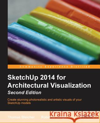 Sketchup 2014 for Architectural Visualization Thomas Bleicher Robin De Jongh  9781783558414 Packt Publishing - książka