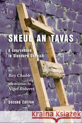 Skeul an Tavas: A Coursebook in Standard Cornish Chubb, Ray 9781904808930 Evertype - książka