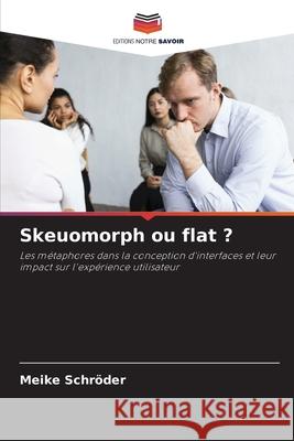 Skeuomorph ou flat ? Schröder, Meike 9786202475709 Editions Notre Savoir - książka