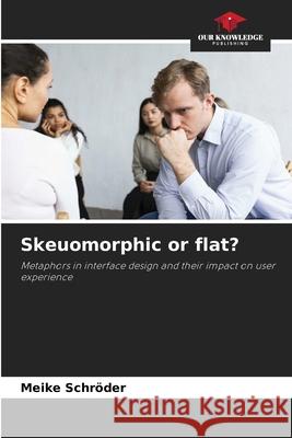 Skeuomorphic or flat? Schröder, Meike 9786202475686 Our Knowledge Publishing - książka
