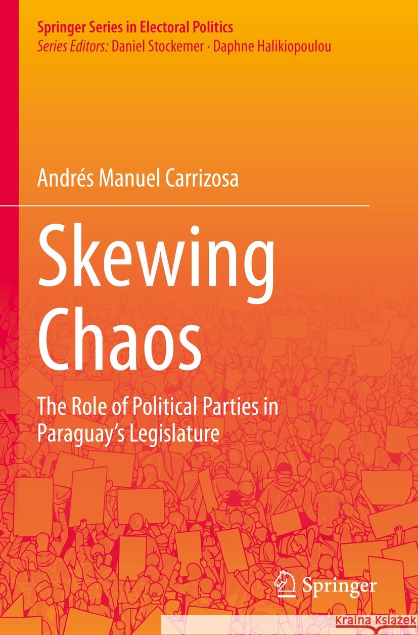 Skewing Chaos: The Role of Political Parties in Paraguay's Legislature Andr?s Manuel Carrizosa 9783031186271 Springer - książka