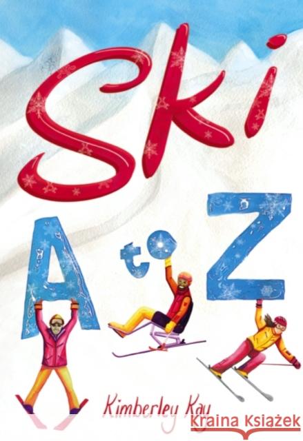 Ski A to Z: An Illustrated Guide to Skiing Kay, Kimberley 9781782552338 Meyer & Meyer Sport (UK) Ltd - książka