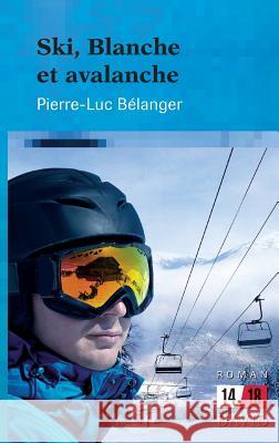 Ski, Blanche et avalanche Pierre-Luc Belanger 9782895975298 Editions David - książka