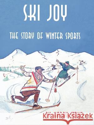 Ski Joy: The Story of Winter Sports Stone, Harry 9781438901169 Authorhouse - książka