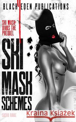 Ski Mask Schemes: The Prequel Sasha Ravae 9781533255877 Createspace Independent Publishing Platform - książka