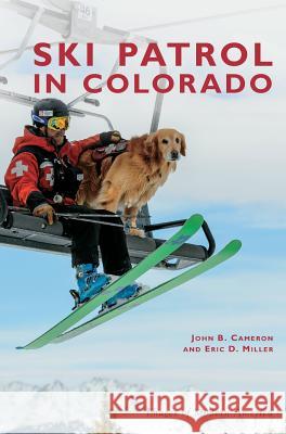 Ski Patrol in Colorado John B. Cameron Eric D. Miller 9781540236692 Arcadia Publishing Library Editions - książka