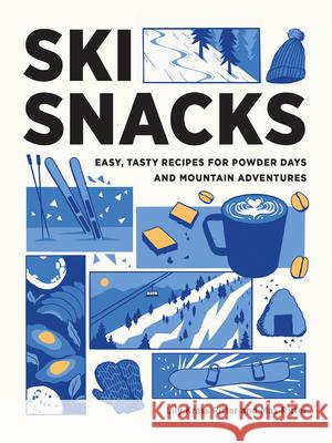 Ski Snacks: Easy, Tasty Recipes for Powder Days and Mountain Adventures Ritter, Max 9781680517873 Mountaineers Books - książka