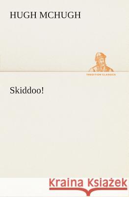Skiddoo! Hugh McHugh 9783849505660 Tredition Classics - książka