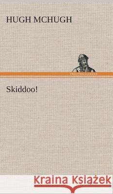 Skiddoo! Hugh McHugh 9783849515973 Tredition Classics - książka