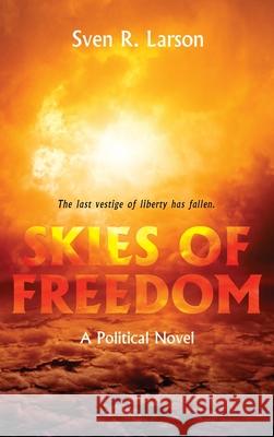 Skies of Freedom Sven R Larson 9781666794731 Resource Publications (CA) - książka