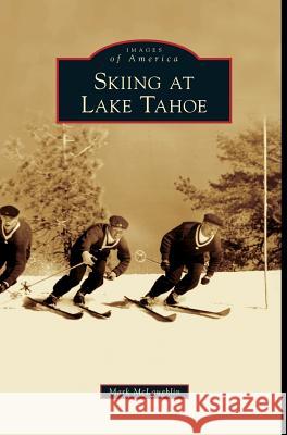 Skiing at Lake Tahoe Mark McLaughlin 9781531659868 Arcadia Library Editions - książka