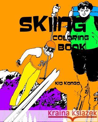 Skiing Coloring Book Kid Kongo 9781530919451 Createspace Independent Publishing Platform - książka