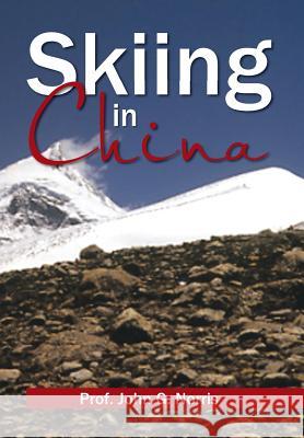 Skiing in China Prof John G. Norris 9781483608662 Xlibris Corporation - książka