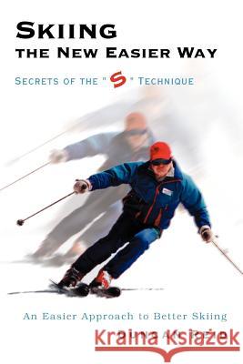 Skiing the New Easier Way: Secrets of the S Technique Reid, Duncan 9780595338917 iUniverse - książka