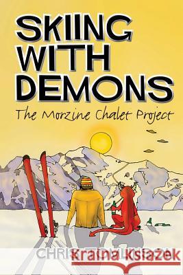 Skiing with Demons: The Morzine Chalet Project Chris Tomlinson 9781909644663 Youcaxton Publications - książka