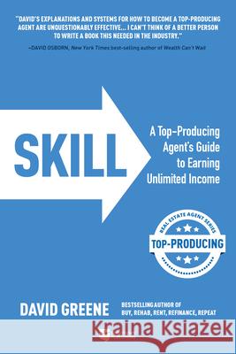 Skill: A Top-Producing Agent's Guide to Earning Unlimited Income Greene, David M. 9781947200524 Biggerpockets Publishing, LLC - książka