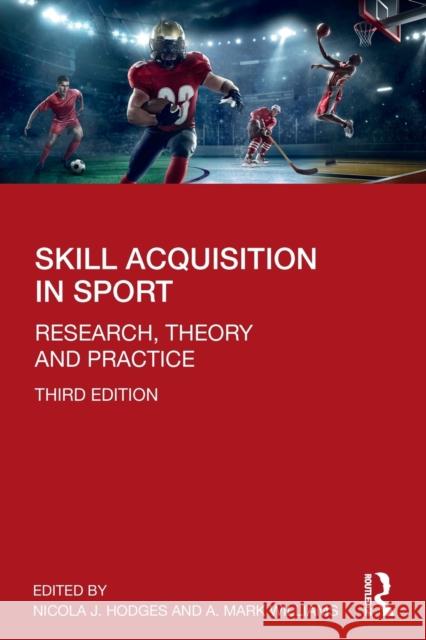 Skill Acquisition in Sport: Research, Theory and Practice Nicola J. Hodges A. Mark Williams 9780815392842 Taylor & Francis Inc - książka