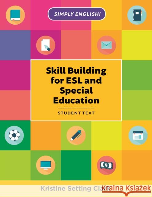 Skill Building for ESL and Special Education: Student Textbook Kristine Setting Clark 9781475826333 Rowman & Littlefield Publishers - książka