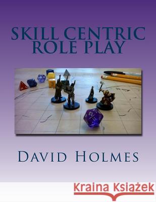 Skill Centric Role Play David Holmes 9781537152516 Createspace Independent Publishing Platform - książka