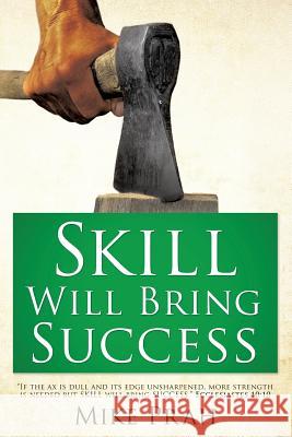 Skill Will Bring Success Mike Prah 9781498485869 Xulon Press - książka