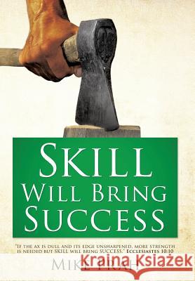 Skill Will Bring Success Mike Prah 9781498485876 Xulon Press - książka
