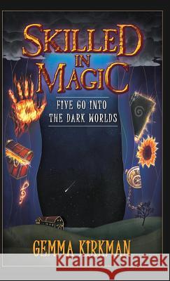 Skilled in Magic - Five Go Into the Dark Worlds: Skilled in Magic Book 1 Kirkman, Gemma 9781925681802 Vivid Publishing - książka