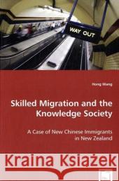 Skilled Migration and the Knowledge Society Hong Wang 9783639023480 VDM Verlag - książka