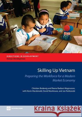 Skilling Up Vietnam: Preparing the Workforce for a Modern Market Economy Christian Bodewig Reena Badiani-Magnusson Kevin MacDonald 9781464802317 World Bank Publications - książka