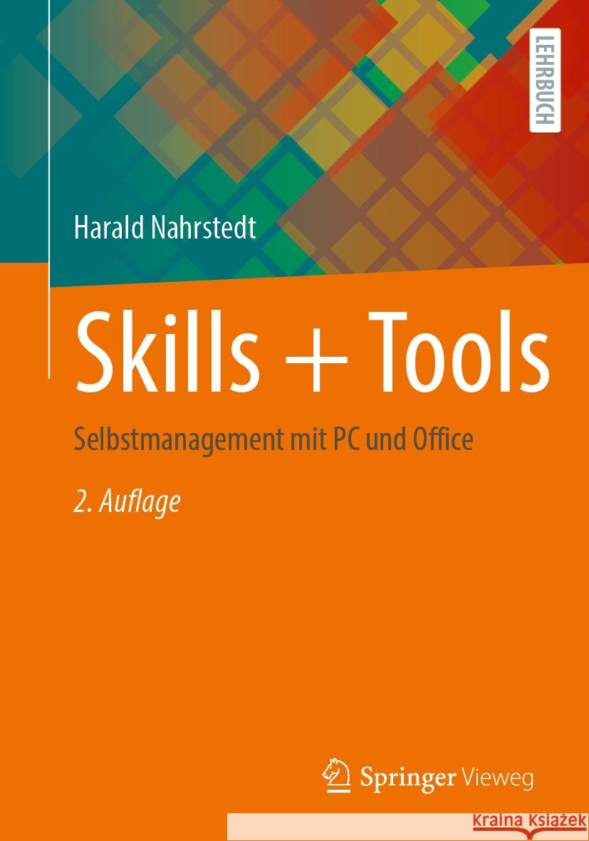 Skills + Tools: Selbstmanagement Mit PC Und Office Harald Nahrstedt 9783658476724 Springer Vieweg - książka