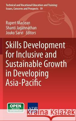 Skills Development for Inclusive and Sustainable Growth in Developing Asia-Pacific Rupert MacLean Shanti Jagannathan Jouko Sarvi 9789400759367 Springer - książka