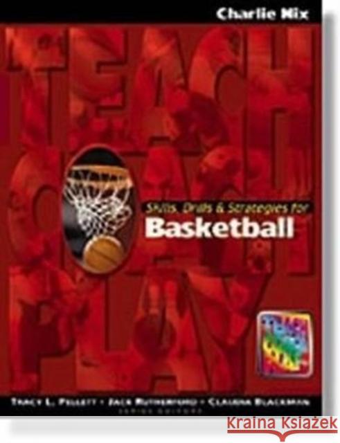 Skills, Drills & Strategies for Basketball Charlie Nix   9781890871116 Holcomb Hathaway, Incorporated - książka