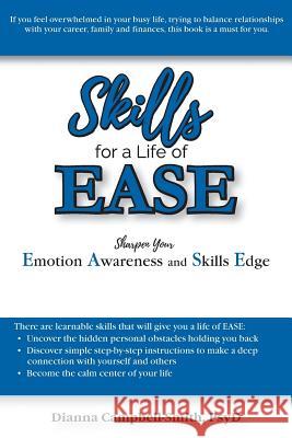 Skills for a Life of EASE: Sharpen Your Emotion Awareness and Skills Edge Campbell-Smith, Dianna 9781976487279 Createspace Independent Publishing Platform - książka