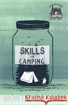 Skills for Camping Heidi H. Main Montie Roland 9781733596947 Montie Gear Inc. - książka