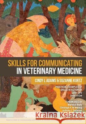 Skills for Communicating in Veterinary Medicine Cindy L. Adams Suzanne Kurtz 9780997767902 Dewpoint Publishing - książka