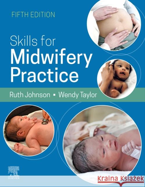 Skills for Midwifery Practice, 5E Wendy, BSc (Hons) MSc RN RM (Formerly Senior Lecturer Midwifery,<br>University of Hertfordshire,<br>now Clinical Midwife 9780702081910 Elsevier Health Sciences - książka