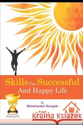 Skills for Successful & Happy Life: Successful & Happy Life Shivshankar Sangale 9781790502370 Independently Published - książka